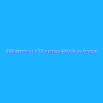 SSD interno da 1 TB a prezzo SHOCK su Amazon (-25%)