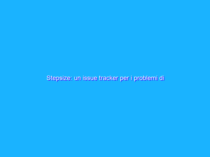Stepsize: un issue tracker per i problemi di codice