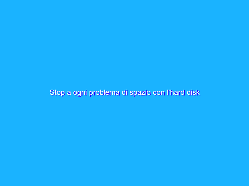 Stop a ogni problema di spazio con l’hard disk esterno da 1TB