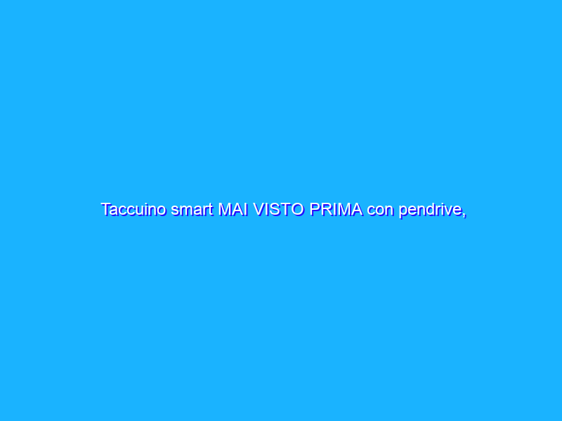 Taccuino smart MAI VISTO PRIMA con pendrive, ricarica wireless e powerbank