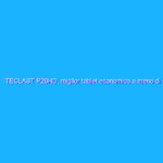 TECLAST P20HD, miglior tablet economico a meno di 150 euro su Amazon