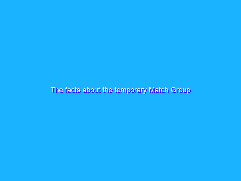 The facts about the temporary Match Group agreement