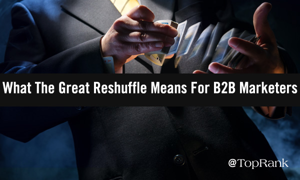 the-great-reshuffle-for-b2b-marketers-imageA600w