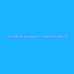 Very Mobile, da oggi c’è la nuova Very Special da 7,99€ al mese