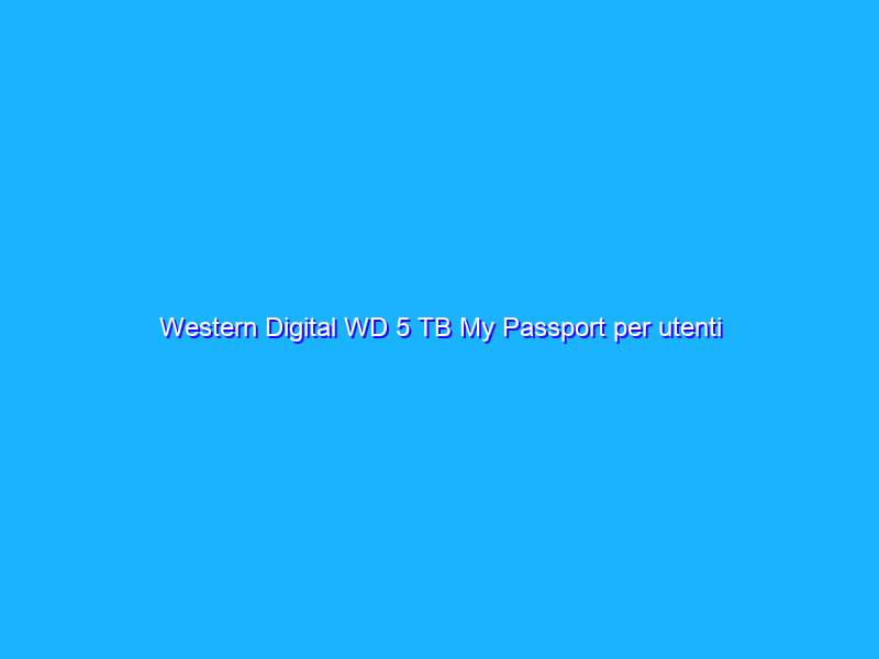 Western Digital WD 5 TB My Passport per utenti Mac ad un prezzo BOMBA su Amazon