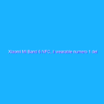 Xiaomi Mi Band 6 NFC, il wearable numero 1 del momento a prezzo WOW