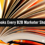 5 New Marketing Books Every B2B Marketer Should Read