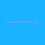 Addio password dimenticate: il trucco per ricordarsele
