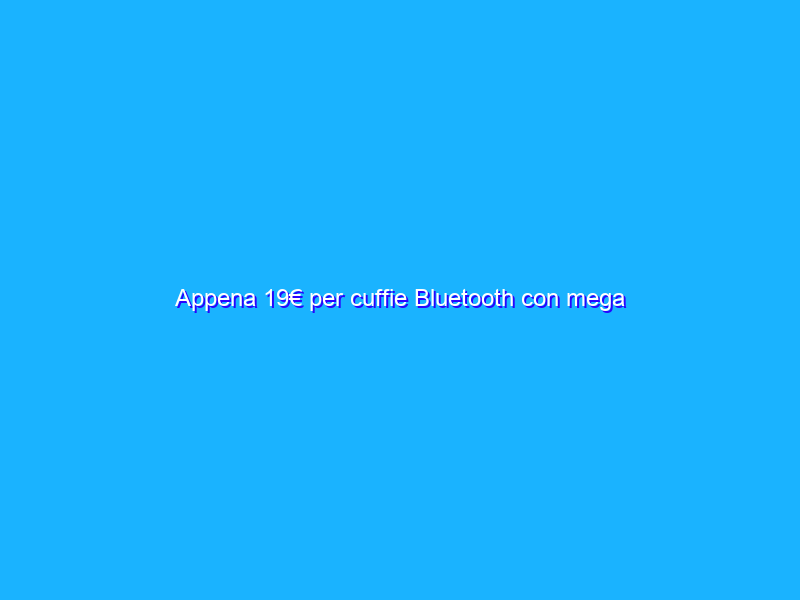 Appena 19€ per cuffie Bluetooth con mega batteria: PREZZACCIO Amazon