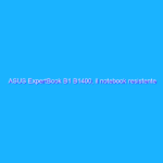 ASUS ExpertBook B1 B1400, il notebook resistente e completo per il professionista