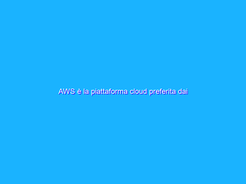 AWS è la piattaforma cloud preferita dai cybercrminali
