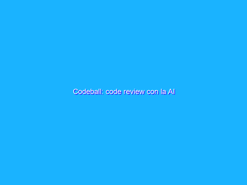 Codeball: code review con la AI
