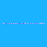Colpo di sole Amazon: mini PC Intel Celeron N3350 a circa 100€