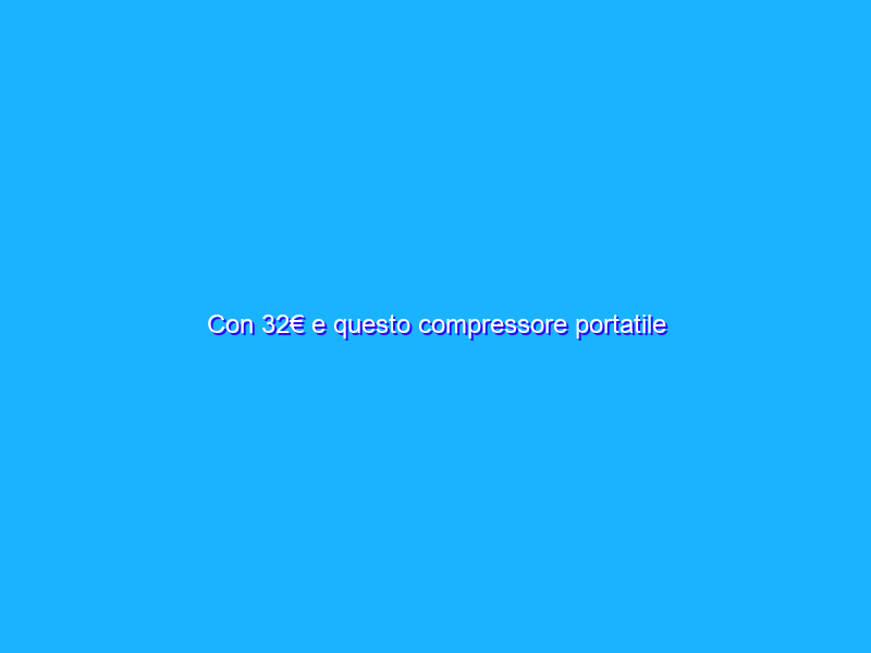 Con 32€ e questo compressore portatile dimentica le ruote sgonfie
