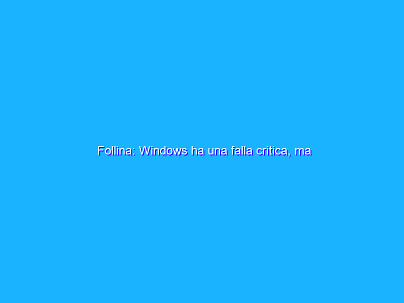 Follina: Windows ha una falla critica, ma Microsoft non reagisce