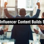 Four Ways B2B Influencer Content Builds Better Marketing Reach & ROI