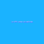 Le VPN vanno via dall’India