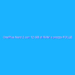OnePlus Nord 2 con 12 GB di RAM a prezzo FOLLE (solo su Amazon)