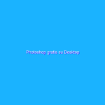 Photoshop gratis su Desktop